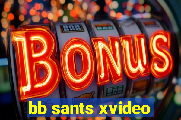 bb sants xvideo